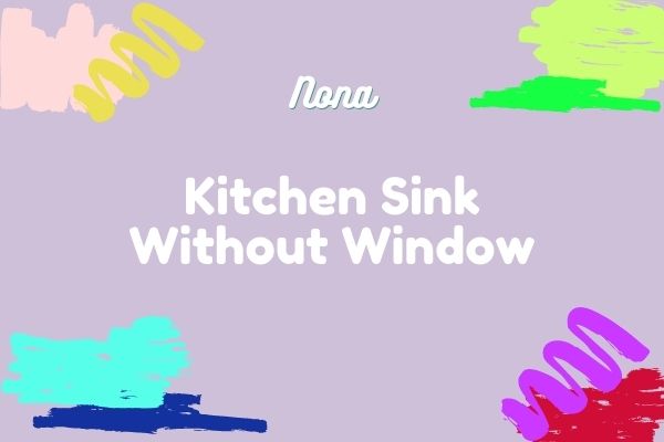 Kitchen Sink Without Window