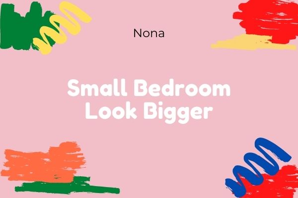 small bedroom look bigger